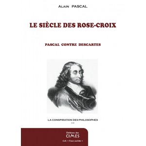 Le siècle des Rose-Croix - Alain Pascal