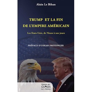 Trump et la fin de l'empire américain - Alain Le Bihan